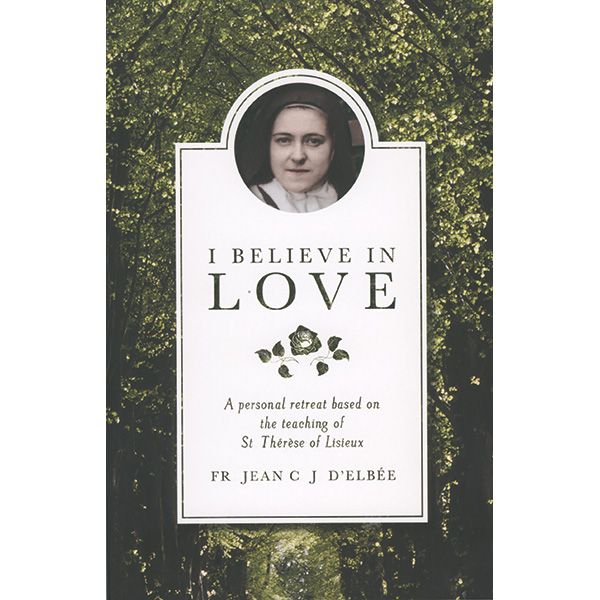 I Believe in Love by Fr Jean C J D'Elbee