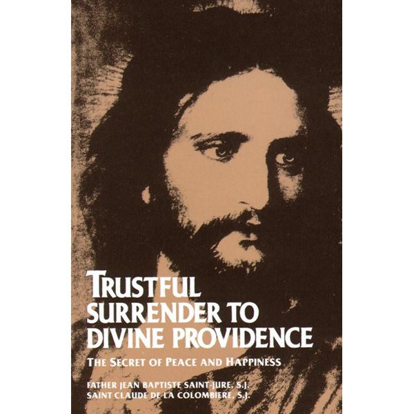 Trustful Surrender by Fr Jean Baptiste Saint Jure
