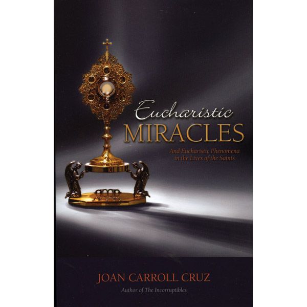 Eucharistic Miracles by Joan Carroll Cruz