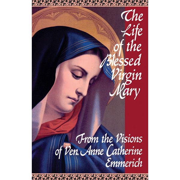 Life of Blessed Virgin Mary by Anne Catherine Emmerich