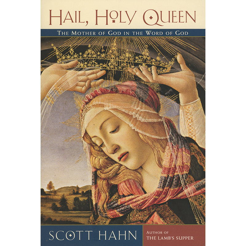 Hail Holy Queen by Scott Hahn
