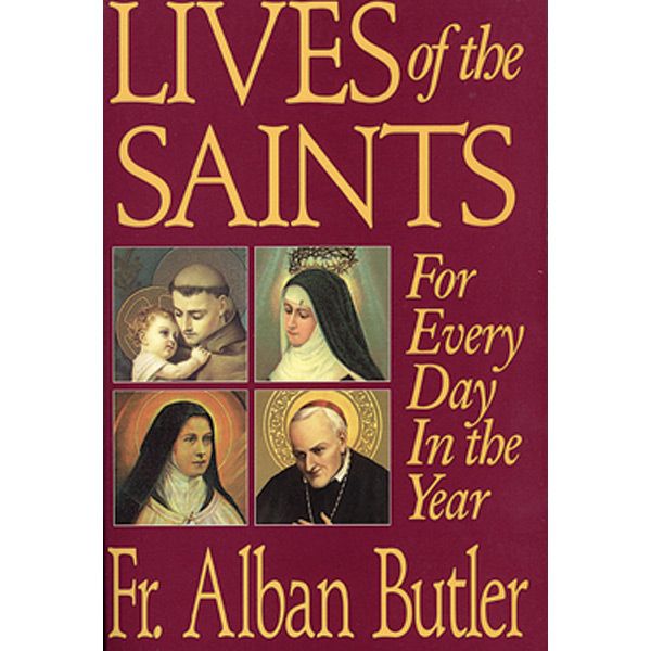 Lives of the Saints for Every Day in the Year by Fr Alban Butler