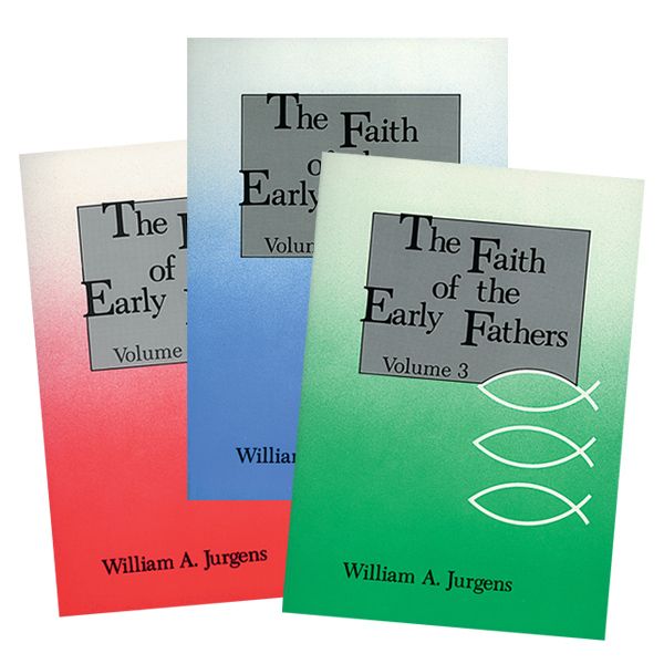 Faith of the Early Fathers by William A Jurgens