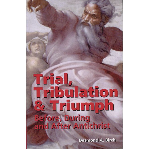 Trial Tribulation and Triumph by Desmond Birch