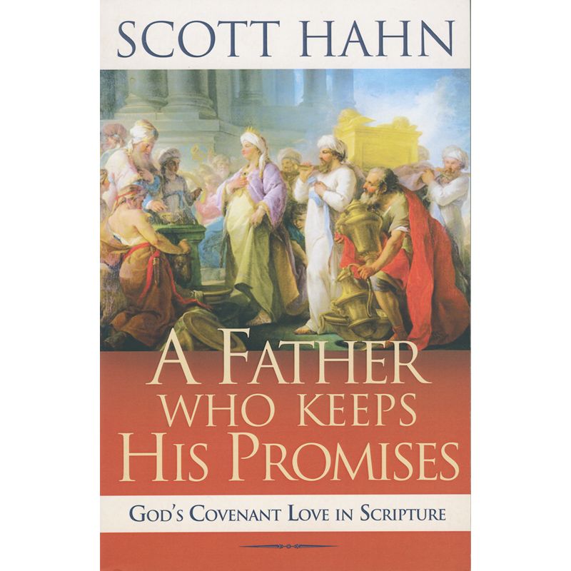A Father Who Keeps His Promises by Scott Hahn