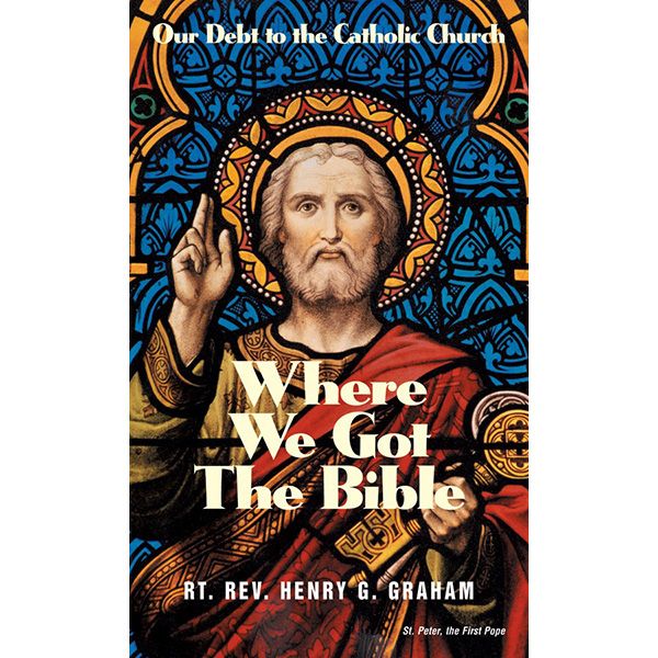 Where We Got the Bible by Henry Graham