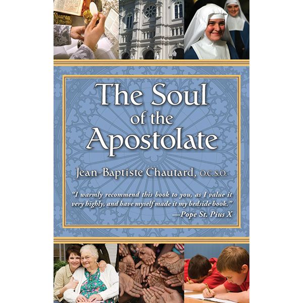 The Soul of the Apostolate by Jean-Baptiste Chautard