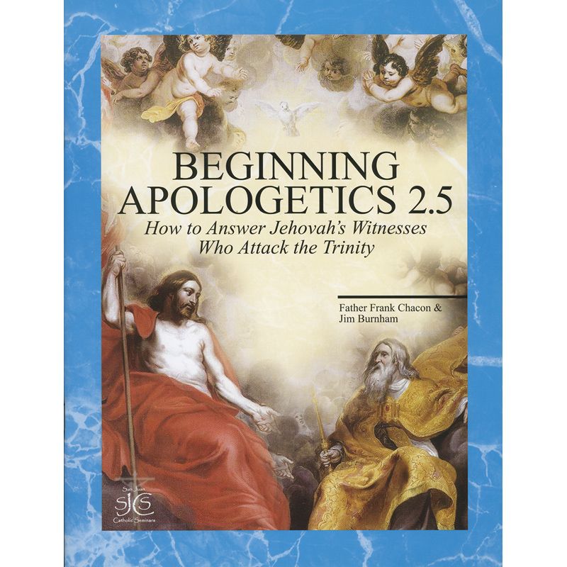 Beginning Apologetics Volume 2.5 by Fr Frank Chacon