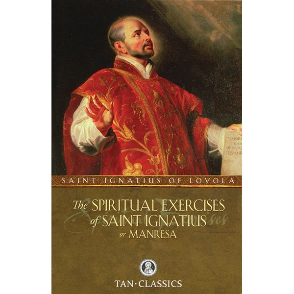 Spiritual Exercises of St Ignatius by St Ignatius Loyola