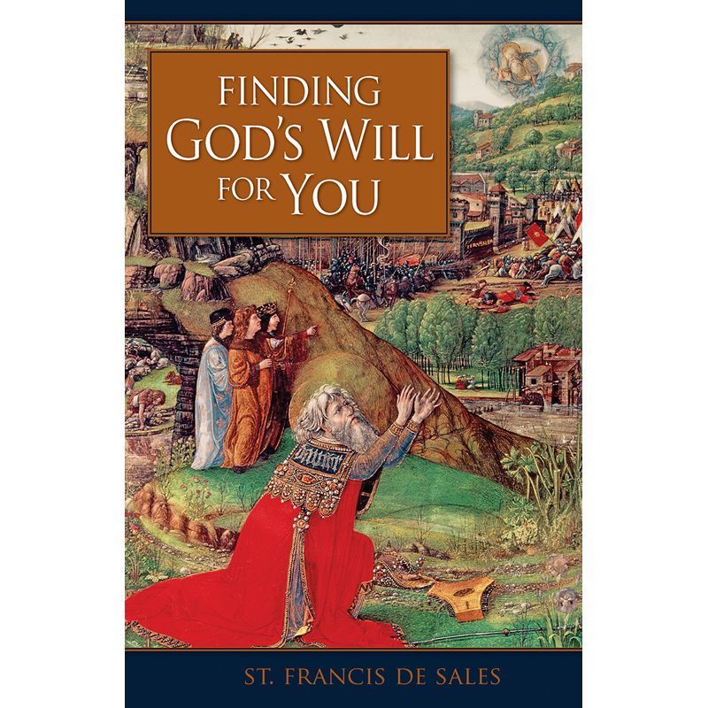 Finding God's Will for You by St Francis De Sales