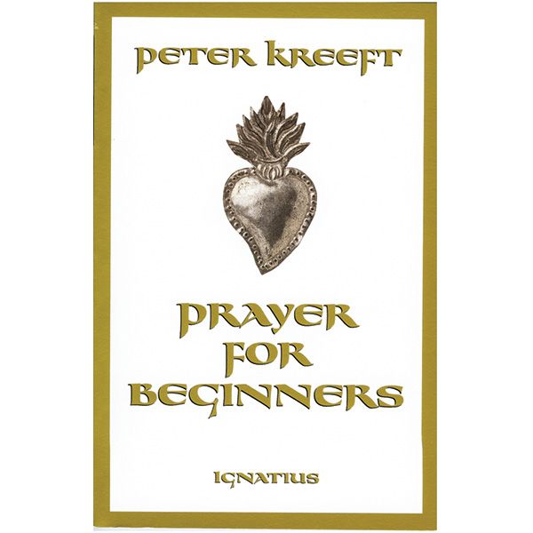 Prayer for Beginners by Peter Kreeft
