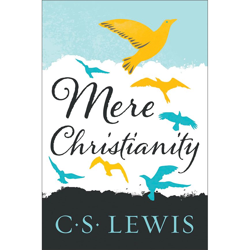 Mere Christianity by C S Lewis