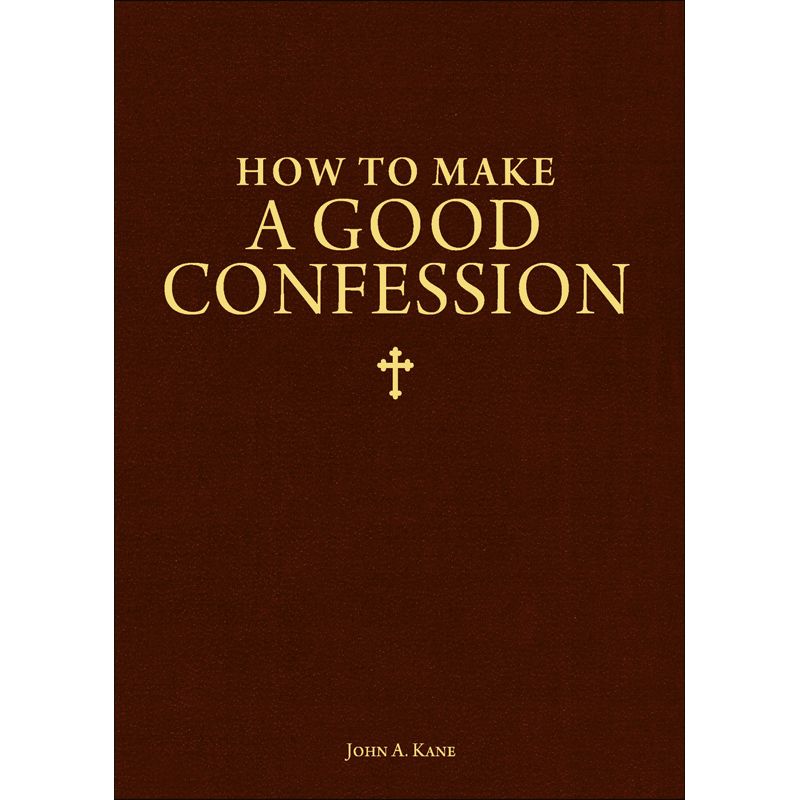 How to Make a Good Confession by John A Kane