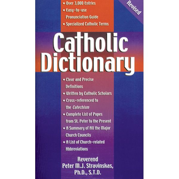 Catholic Dictionary by Fr Peter M Stravinskas