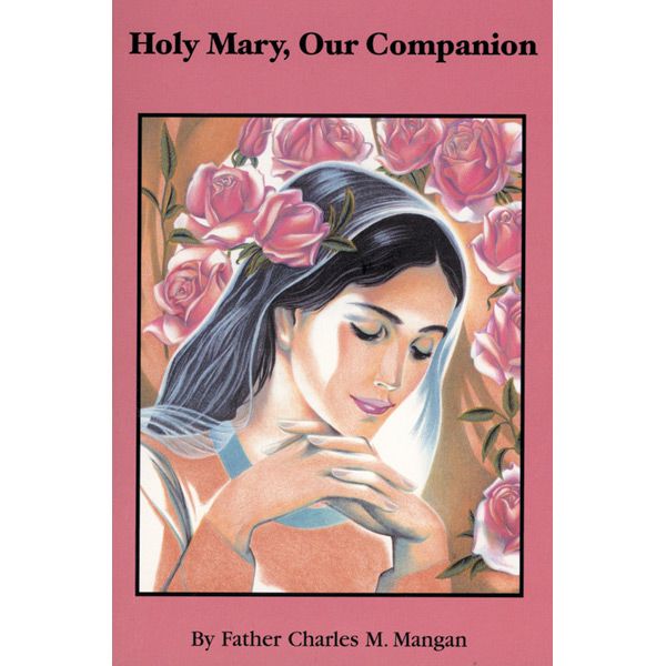 Holy Mary Our Companion by Fr Charles M Mangan