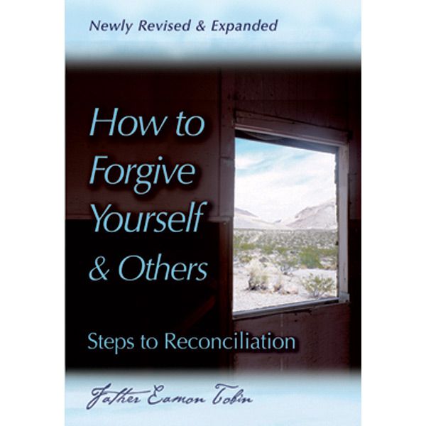 How to Forgive Yourself and Others by Fr Eamon Tobin