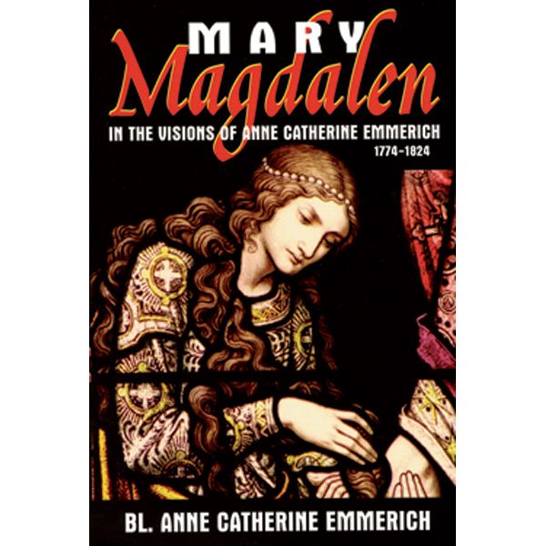 Mary Magdalen by Bl Anne Catherine Emmerich