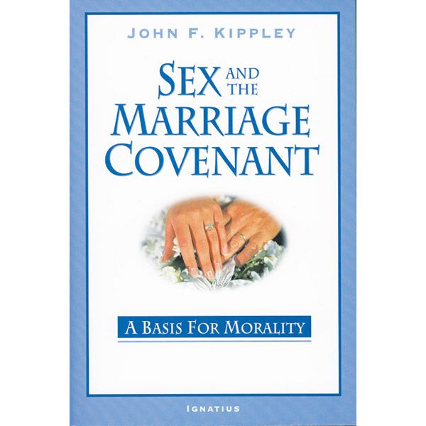 Sex and the Marriage Covenant by John F Kippley