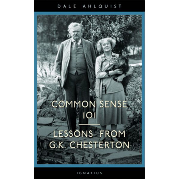 Common Sense 101 by Dale Ahlquist