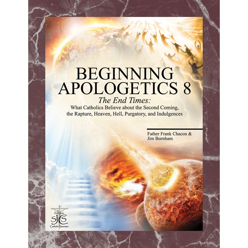 Beginning Apologetics Volume 8 by Fr Frank Chacon