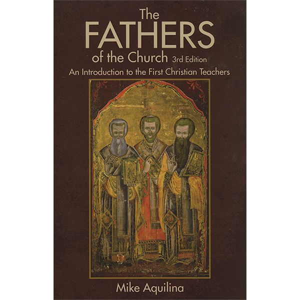 Fathers of the Church by Mike Aquilina