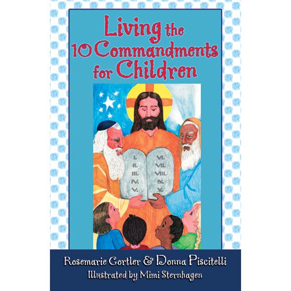 Living the Ten Commandments by Gortler and Piscitelli