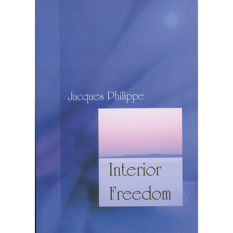 Interior Freedom by Jacques Philippe