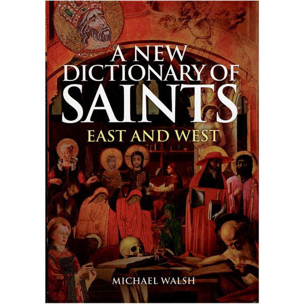 New Dictionary of Saints East and West by Michael Walsh