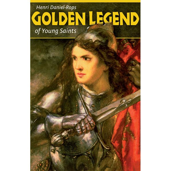 Golden Legend of Young Saints by Henri Daniel-Rops