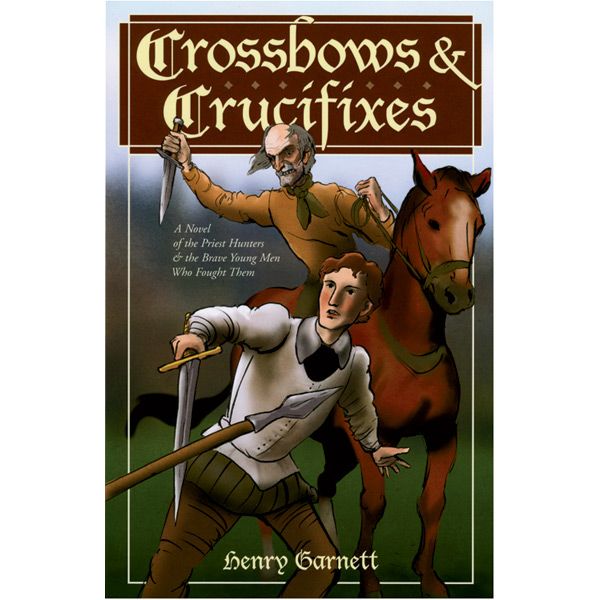 Crossbows and Crucifixes by Henry Garnett