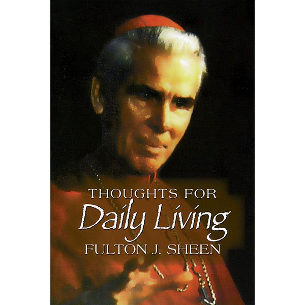 Thoughts for Daily Living by Fulton J Sheen