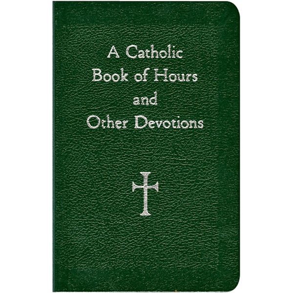 Catholic Book of Hours and Other Devotions