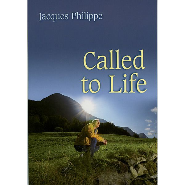 Called to Life by FR Jacques Philippe