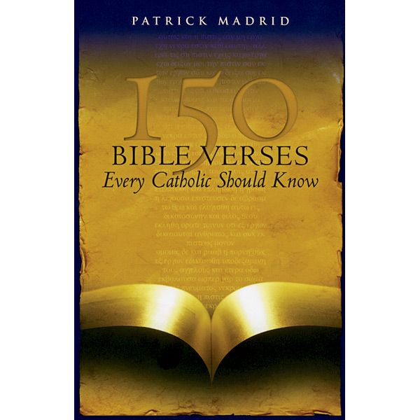 150 Bible Verses Every Catholic Should Know by Patrick Madrid