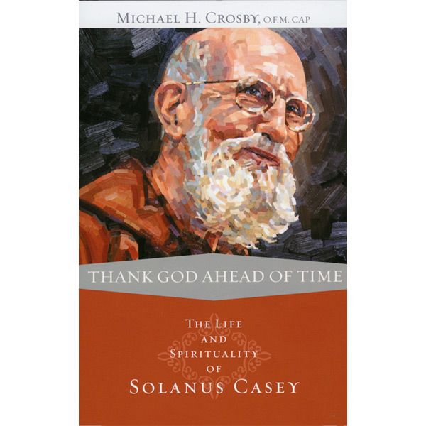 Thank God Ahead of Time by Michael H Crosby