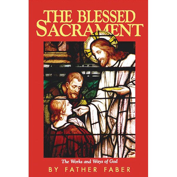 The Blessed Sacrament by Fr Faber