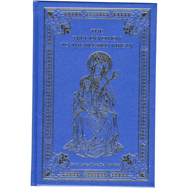 True Devotion to the Blessed Virgin by St Louis De Montfort