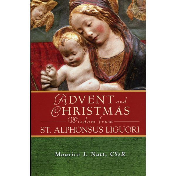 Advent & Christmas Wisdom From St Alphonsus Liguori by Nutt
