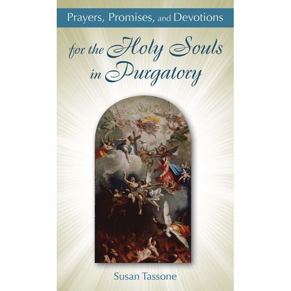 Prayers Promises and Devotions for Holy Souls in Purgatory by Susan Tassone