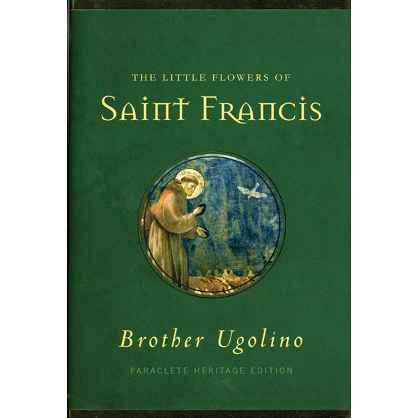 The Little Flowers of Saint Francis by Brother Ugolino