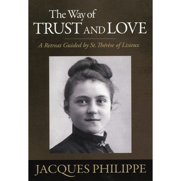 The Way of Trust and Love by Jacques Philippe