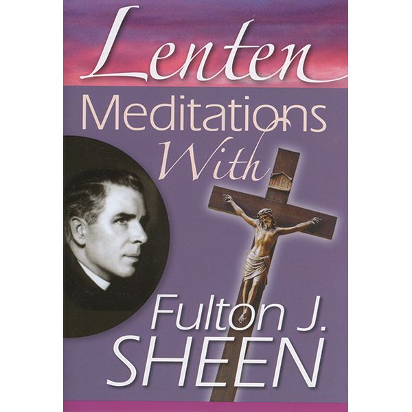 Lenten Meditations by Fulton J Sheen