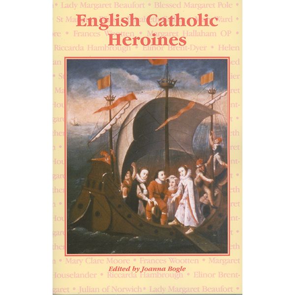 English Catholic Heroines by Joanna Bogle
