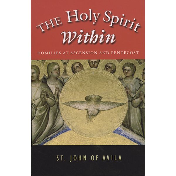 The Holy Spirit Within by St John of Avila