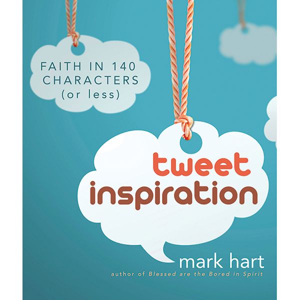 Tweet Inspiration by Mark Hart