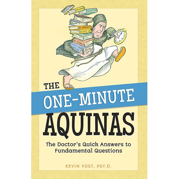 One Minute Aquinas by Kevin Vost, Psy.D.