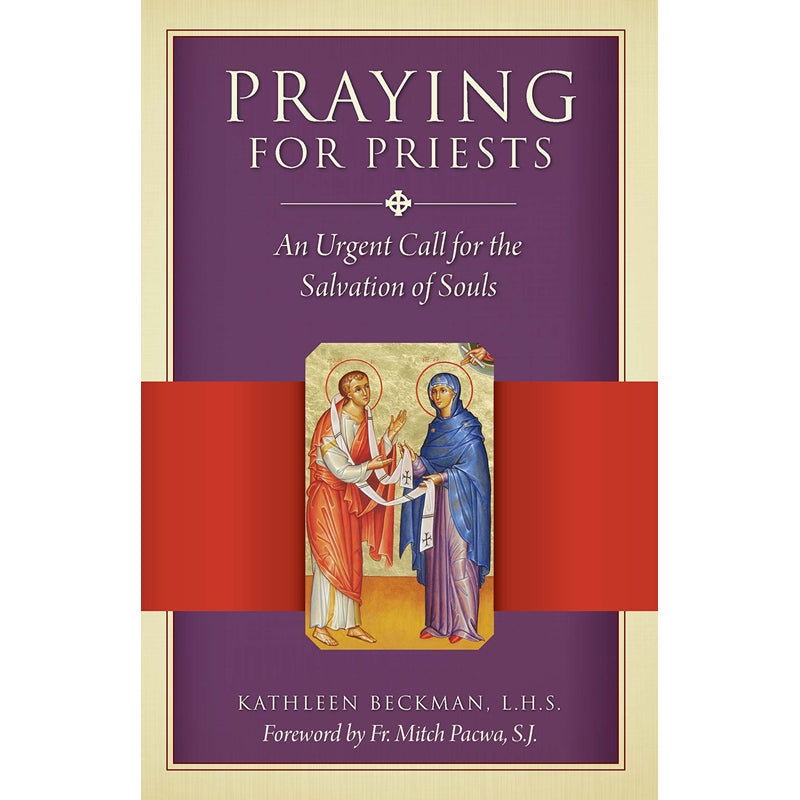 Praying for Priests NEW EDITION by Kathleen Beckman