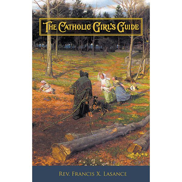 Catholic Girl's Guide by Rev F X Lasance