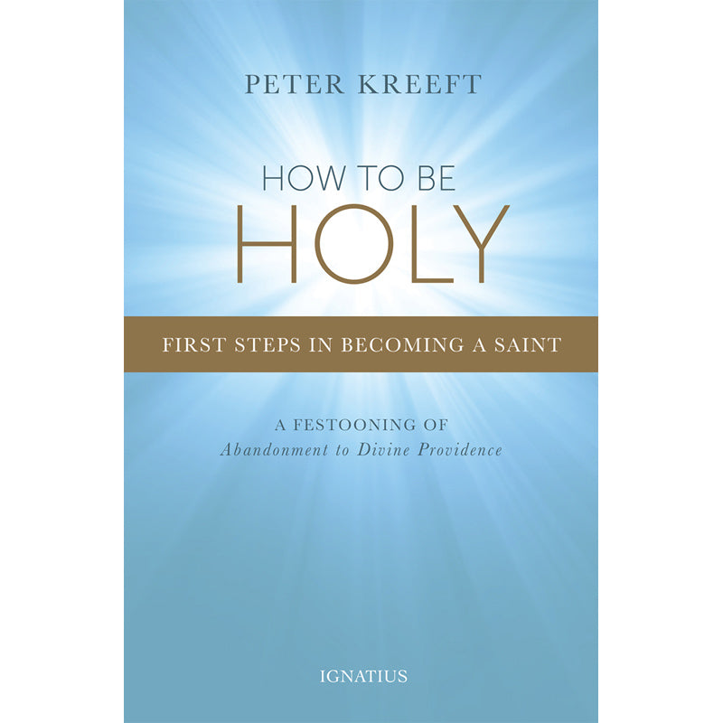 How To Be Holy by Peter Kreeft