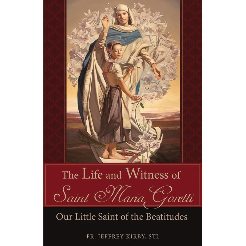 The Life and Witness of St. Maria Goretti By Fr Jeffrey Kirb